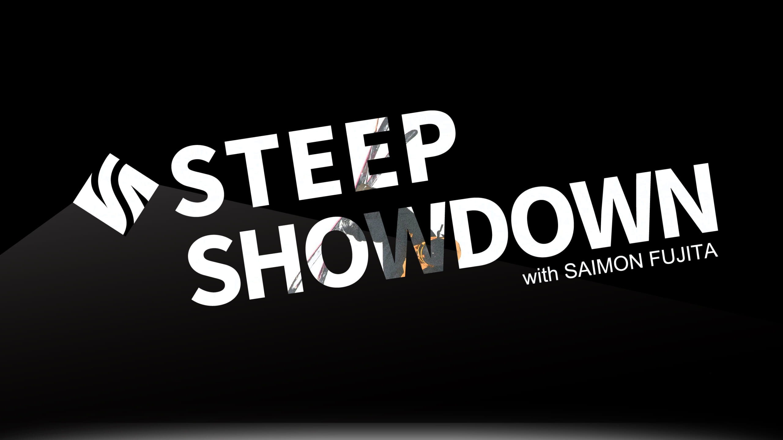 STEEP SHOWDOWN with SAIMON FUJITA